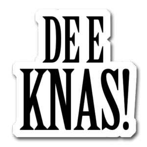 De e knas!