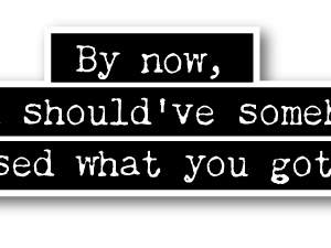 By now…