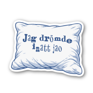 Jag drömde inatt jao – klistermärke