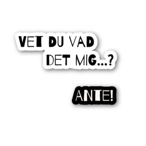 Vet du vad det mig…? – ANTE! – 2-pack klistermärken