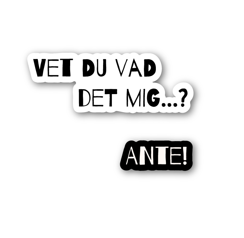 Vet du vad det mig…? – ANTE! – 2-pack klistermärken