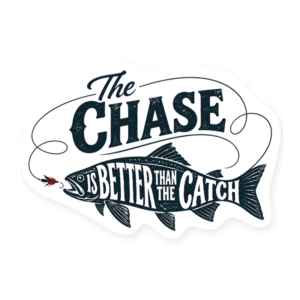 The Chase Is Better Than the Catch – fiskeklistermärke